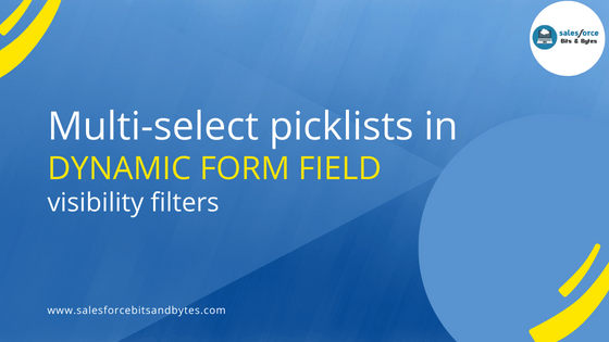 How to use multi-select picklists in dynamic form field visibility filters